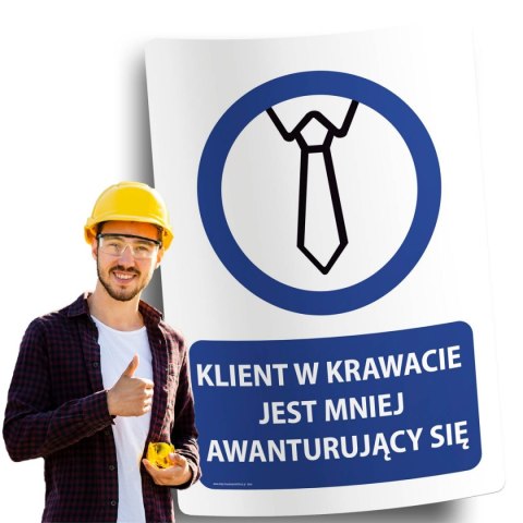 Naklejka 20x30 cm KLIENT W KRAWACIE JEST MNIEJ AWANTURUJĄCY SIĘ Naklejka 20x30 cm KLIENT W KRAWACIE JEST MNIEJ AWANTURUJĄCY SIĘ