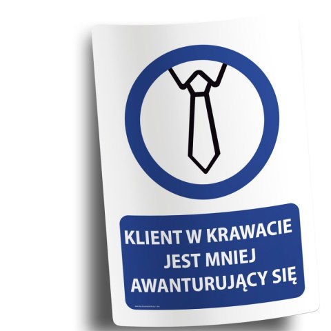 Naklejka 20x30 cm KLIENT W KRAWACIE JEST MNIEJ AWANTURUJĄCY SIĘ Naklejka 20x30 cm KLIENT W KRAWACIE JEST MNIEJ AWANTURUJĄCY SIĘ