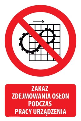 Naklejka 20x30 cm ZAKAZ ZDEJMOWANIA OSŁON PODCZAS PRACY URZĄDZENIA