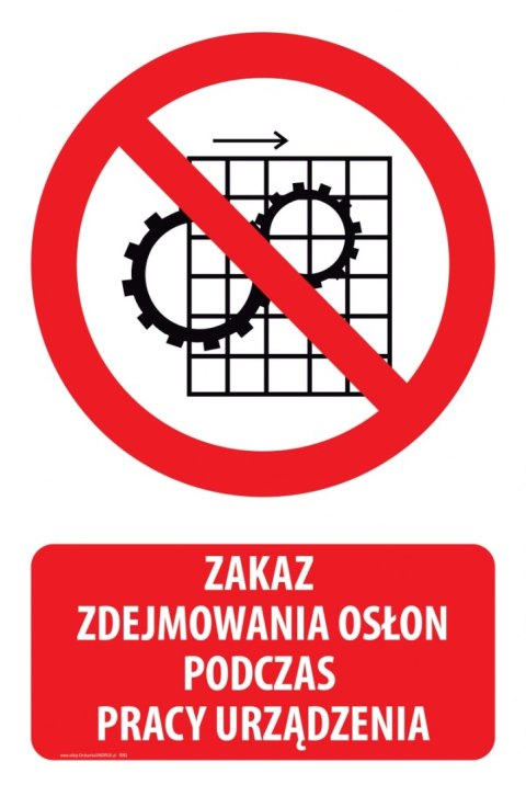 Naklejka 20x30 cm ZAKAZ ZDEJMOWANIA OSŁON PODCZAS PRACY URZĄDZENIA Naklejka 20x30 cm ZAKAZ ZDEJMOWANIA OSŁON PODCZAS PRACY URZĄDZENIA