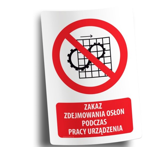 Naklejka 20x30 cm ZAKAZ ZDEJMOWANIA OSŁON PODCZAS PRACY URZĄDZENIA Naklejka 20x30 cm ZAKAZ ZDEJMOWANIA OSŁON PODCZAS PRACY URZĄDZENIA
