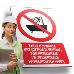 Tablica PVC 20x30 cm ZAKAZ UŻYWANIA URZĄDZENIA W WANNIE, POD PRYSZNICEM I W ZBIORNIKACH WYPEŁNIONYCH WODĄ