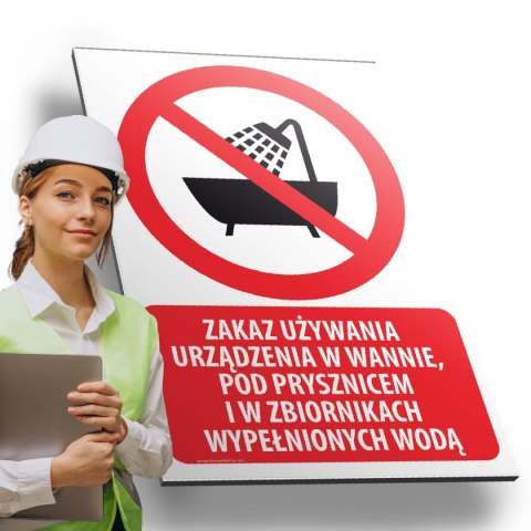 Tablica PVC 20x30 cm ZAKAZ UŻYWANIA URZĄDZENIA W WANNIE, POD PRYSZNICEM I W ZBIORNIKACH WYPEŁNIONYCH WODĄ Tablica PVC 20x30 cm ZAKAZ UŻYWANIA URZĄDZENIA W WANNIE, POD PRYSZNICEM I W ZBIORNIKACH WYPEŁNIONYCH WODĄ