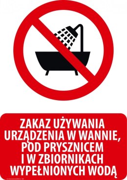 Tablica PVC 20x30 cm ZAKAZ UŻYWANIA URZĄDZENIA W WANNIE, POD PRYSZNICEM I W ZBIORNIKACH WYPEŁNIONYCH WODĄ