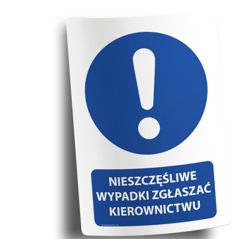 Naklejka 20x30 cm NIESZCZĘŚLIWE WYPADKI ZGŁASZAĆ KIEROWNICTWU Naklejka 20x30 cm NIESZCZĘŚLIWE WYPADKI ZGŁASZAĆ KIEROWNICTWU