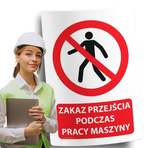Naklejka 20x30 cm ZAKAZ PRZEJŚCIA PODCZAS PRACY MASZYNY Naklejka 20x30 cm ZAKAZ PRZEJŚCIA PODCZAS PRACY MASZYNY