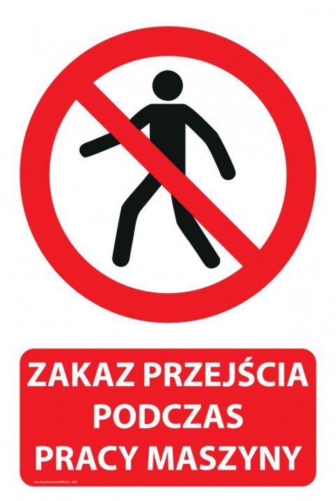Naklejka 20x30 cm ZAKAZ PRZEJŚCIA PODCZAS PRACY MASZYNY Naklejka 20x30 cm ZAKAZ PRZEJŚCIA PODCZAS PRACY MASZYNY