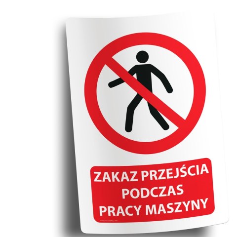 Naklejka 20x30 cm ZAKAZ PRZEJŚCIA PODCZAS PRACY MASZYNY Naklejka 20x30 cm ZAKAZ PRZEJŚCIA PODCZAS PRACY MASZYNY