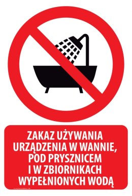 Naklejka 20x30 cm ZAKAZ UŻYWANIA URZĄDZENIA W WANNIE, POD PRYSZNICEM I W ZBIORNIKACH WYPEŁNIONYCH WODĄ