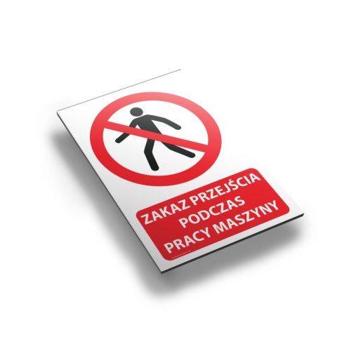 Tablica PVC 20x30 cm ZAKAZ PRZEJŚCIA PODCZAS PRACY MASZYNY Tablica PVC 20x30 cm ZAKAZ PRZEJŚCIA PODCZAS PRACY MASZYNY