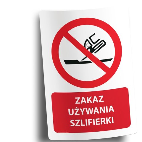 Naklejka 20x30 cm ZAKAZ UŻYWANIA SZLIFIERKI Naklejka 20x30 cm ZAKAZ UŻYWANIA SZLIFIERKI