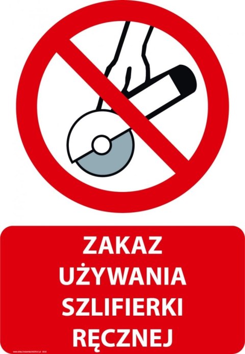 Tablica 20x30 cm ZAKAZ UŻYWANIA SZLIFIERKI RĘCZNEJ Tablica 20x30 cm ZAKAZ UŻYWANIA SZLIFIERKI RĘCZNEJ