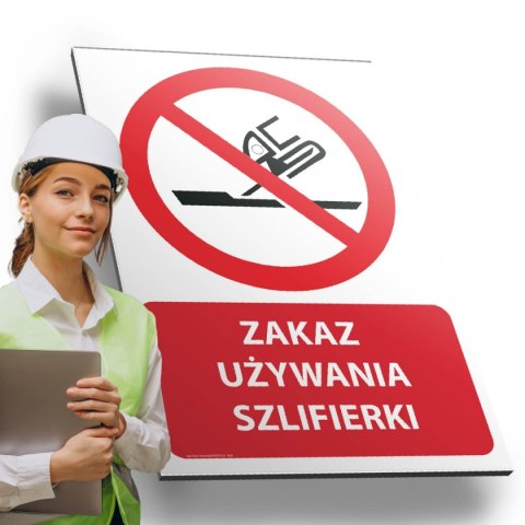 Tablica PVC 20x30 cm ZAKAZ UŻYWANIA SZLIFIERKI Tablica PVC 20x30 cm ZAKAZ UŻYWANIA SZLIFIERKI