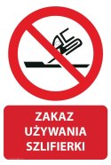 Tablica PVC 20x30 cm ZAKAZ UŻYWANIA SZLIFIERKI