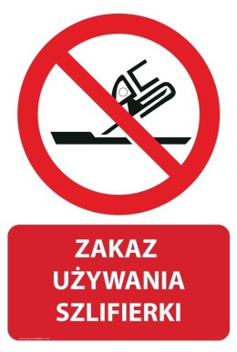Tablica PVC 20x30 cm ZAKAZ UŻYWANIA SZLIFIERKI