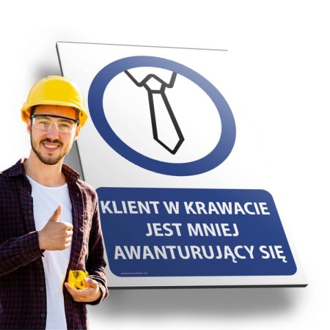 Tablica PVC 20x30 cm KLIENT W KRAWACIE JEST MNIEJ AWANTURUJĄCY SIĘ Tablica PVC 20x30 cm KLIENT W KRAWACIE JEST MNIEJ AWANTURUJĄCY SIĘ