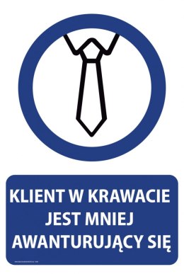 Tablica PVC 20x30 cm KLIENT W KRAWACIE JEST MNIEJ AWANTURUJĄCY SIĘ