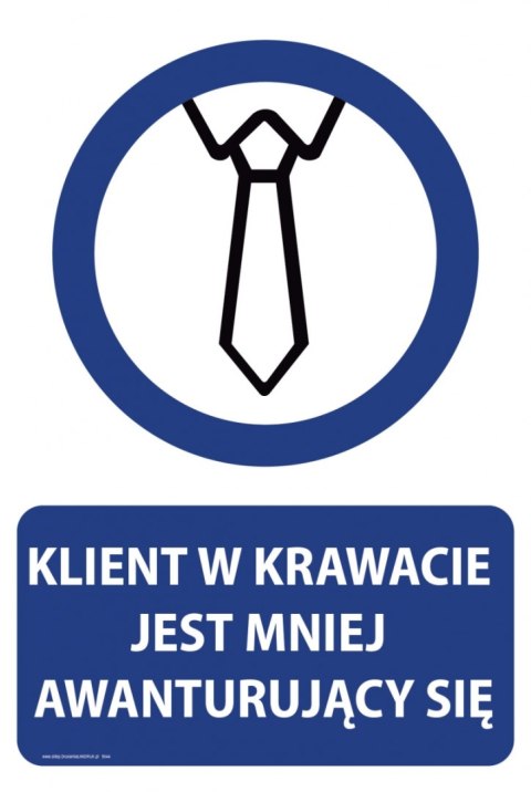 Tablica PVC 20x30 cm KLIENT W KRAWACIE JEST MNIEJ AWANTURUJĄCY SIĘ Tablica PVC 20x30 cm KLIENT W KRAWACIE JEST MNIEJ AWANTURUJĄCY SIĘ