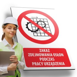 Tablica PVC 20x30 cm ZAKAZ ZDEJMOWANIA OSŁON PODCZAS PRACY URZĄDZENIA