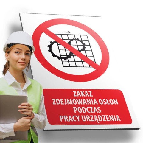 Tablica PVC 20x30 cm ZAKAZ ZDEJMOWANIA OSŁON PODCZAS PRACY URZĄDZENIA Tablica PVC 20x30 cm ZAKAZ ZDEJMOWANIA OSŁON PODCZAS PRACY URZĄDZENIA