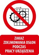 Tablica PVC 20x30 cm ZAKAZ ZDEJMOWANIA OSŁON PODCZAS PRACY URZĄDZENIA